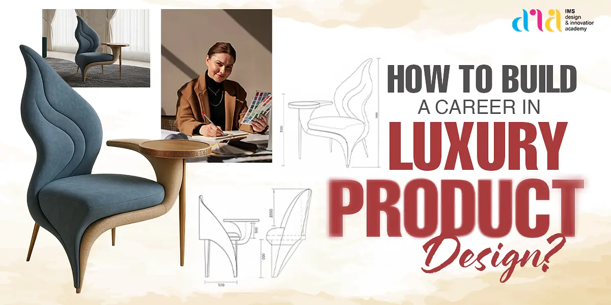 How to Build a Career in Luxury Product Design?