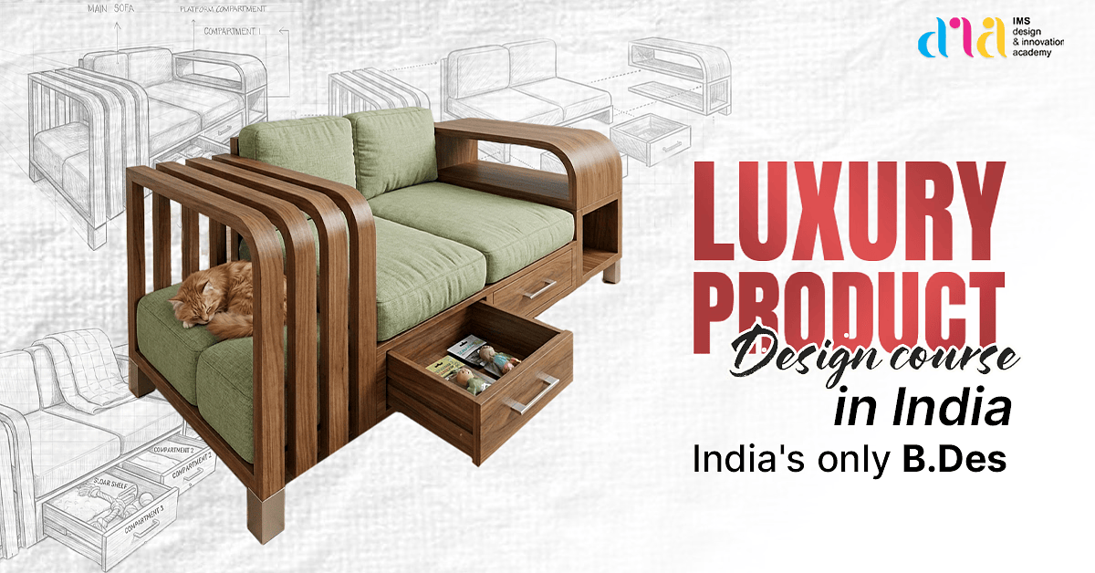 Luxury Product Design Course in India – India’s only B. Des