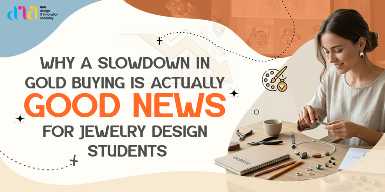 Why a Slowdown in Gold Buying is Actually Good News for Jewellery Design Students