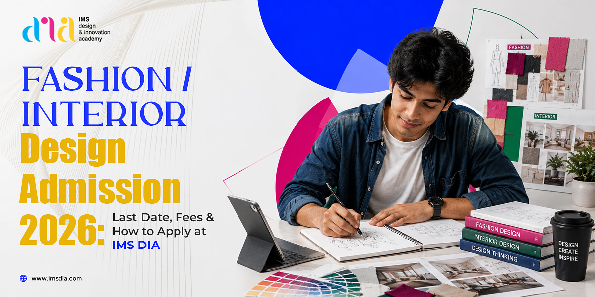 Fashion and Interior Design Admission Guide 2026: Last Date, Fees & How to Apply at IMS DIA