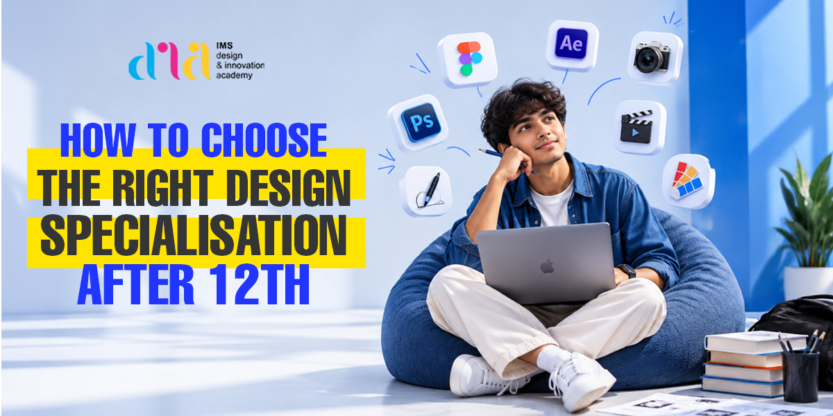 How to Choose the Right Design Specialisation After 12th